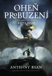 Oheň probuzení - Anthony Ryan - Fantasy Oheň probuzení