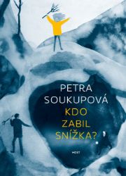 Kdo zabil Snížka? - Petra Soukupová - Pro děti a mládež Kdo zabil Snížka?
