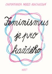Feminismus je pro každého Feminismus je pro každého