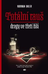 Totální rauš - Norman Ohler - Dějiny, fakta a historie Totální rauš