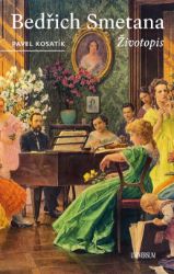 Bedřich Smetana - Životopis - Pavel Kosatík - Vzpomínky a biografie Bedřich Smetana - Životopis