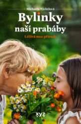 Bylinky naší prabáby - Přírodní vědy Bylinky naší prabáby