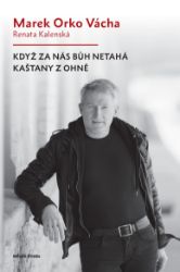 Když za nás Bůh netahá kaštany z ohně - Romány Když za nás Bůh netahá kaštany z ohně