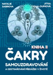 Čakry - Samouzdravování a odstraňování překážek v životě: Kniha II Čakry - Samouzdravování a odstraňování překážek v životě: Kniha II
