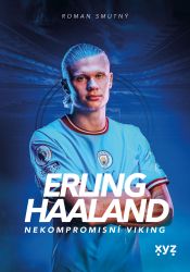Erling Haaland: nekompromisní Viking Erling Haaland: nekompromisní Viking