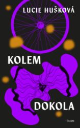 Kolem dokola - Lucie Hušková - Romány Kolem dokola