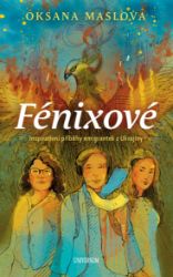 Fénixové - Příběhy emigrantek z Ukrajiny - Oksana Maslova - Vzpomínky a biografie Fénixové - Příběhy emigrantek z Ukrajiny