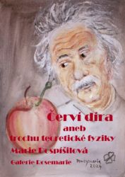 Červí díra aneb trochu teoretické fyziky Červí díra aneb trochu teoretické fyziky