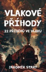 Vlakové příhody - 22 příběhů ve vlaku Vlakové příhody - 22 příběhů ve vlaku