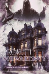 Prokletí Schwartzovy vily - Anna Beatrix Bártová - Horory Prokletí Schwartzovy vily