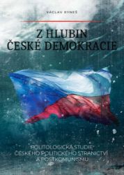 Z hlubin české demokracie: Politologická studie českého politického stranictví a postkomunismu