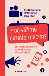 Proč věříme dezinformacím? Proč věříme dezinformacím?