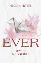 Ever: Když se mě dotkneš - Romantika Ever: Když se mě dotkneš