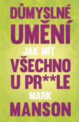 Důmyslné umění, jak mít všechno u pr* * le