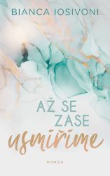 Až se zase usmíříme - Bianca Iosivoni - Romantika Až se zase usmíříme