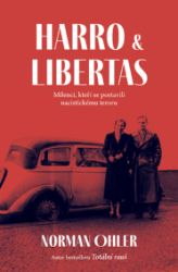 Harro a Libertas - Norman Ohler - Dějiny, fakta a historie Harro a Libertas