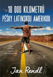 10 000 kilometrů pěšky Latinskou Amerikou - Cestování 10 000 kilometrů pěšky Latinskou Amerikou