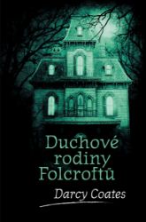 Duchové rodiny Folcroftů - Darcy Coates - Horory Duchové rodiny Folcroftů