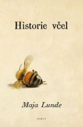 Historie včel - Maja Lunde - Společenská próza Historie včel