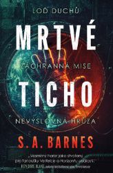 Mrtvé ticho - S. A. Barnes - Sci-fi Mrtvé ticho