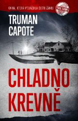 Chladnokrevně - Truman Capote - Společenská próza Chladnokrevně