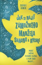 Jak si najít zámožného manžela snadno a rychle Jak si najít zámožného manžela snadno a rychle