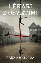 Lékaři z Osvětimi - Dějiny, fakta a historie Lékaři z Osvětimi