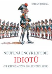 Neúplná encyklopedie idiotů (ve které možná naleznete i sebe) Neúplná encyklopedie idiotů (ve které možná naleznete i sebe)