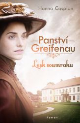 Panství Greifenau 1 - Lesk soumraku - Historické romány Panství Greifenau 1 - Lesk soumraku