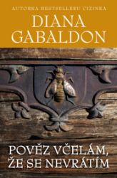 Pověz včelám, že se nevrátím - Diana Gabaldon - Historické romány Pověz včelám, že se nevrátím