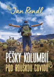 Pěšky Kolumbií pod rouškou covidu - Cestování Pěšky Kolumbií pod rouškou covidu