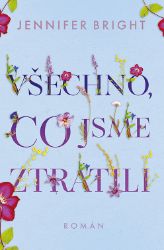 Všechno, co jsme ztratili Všechno, co jsme ztratili