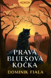 Pravá bluesová kočka - Dominik Fiala - Horory Pravá bluesová kočka