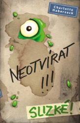 Neotvírat!!! Slizké! Neotvírat!!! Slizké!