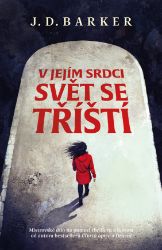 V jejím srdci svět se tříští - J. D. Barker - Horory V jejím srdci svět se tříští