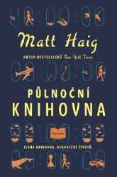 Půlnoční knihovna - Matt Haig - Společenská próza Půlnoční knihovna