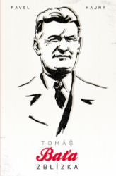 Tomáš Baťa zblízka - Vzpomínky a biografie Tomáš Baťa zblízka