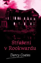 Strašení v Rookwardu - Darcy Coates - Horory Strašení v Rookwardu