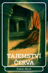 Tajemství červa - Robert Bloch - Horory Tajemství červa