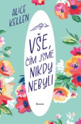 Vše, čím jsme nikdy nebyli Vše, čím jsme nikdy nebyli