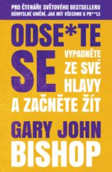 Odse*te se - Gary John Bishop - Osobní rozvoj Odse*te se