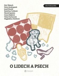 O lidech a psech - Kateřina Tučková,Petra Soukupová,Petr Šabach,Irena Hejdová,Josef Moník - Povídky a novely O lidech a psech
