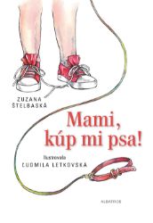 Mami, kúp mi psa! Mami, kúp mi psa!