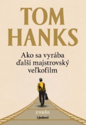 Ako sa vyrába ďalší majstrovský veľkofilm - Tom Hanks - Film Ako sa vyrába ďalší majstrovský veľkofilm