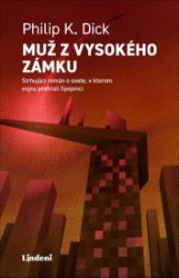 Muž z vysokého zámku - Philip Kindred Dick - Sci-fi Muž z vysokého zámku