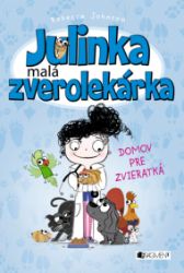 Julinka – malá zverolekárka 1 – Domov pre zvieratká Julinka – malá zverolekárka 1 – Domov pre zvieratká