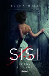 Sisi 2 – Túžba a zrada - Historické romány Sisi 2 – Túžba a zrada