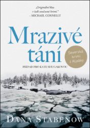 Mrazivé tání - Dana Stabenow - Krimi a detektivky Mrazivé tání