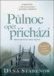Půlnoc opět přichází - Dana Stabenow - Krimi a detektivky Půlnoc opět přichází