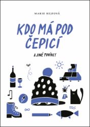 Kdo má pod čepicí a jiné povídky - Krimi a detektivky Kdo má pod čepicí a jiné povídky